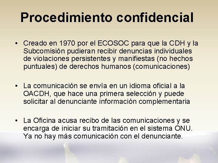Procedimiento confidencial • Creado en 1970 por el ECOSOC para que la CDH y