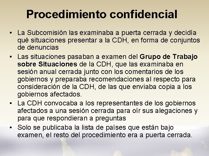 Procedimiento confidencial • La Subcomisión las examinaba a puerta cerrada y decidía qué situaciones