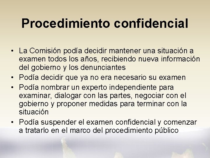 Procedimiento confidencial • La Comisión podía decidir mantener una situación a examen todos los