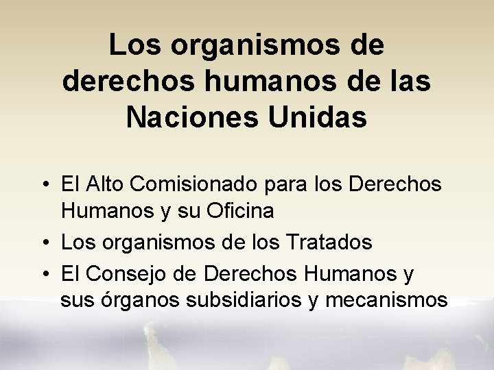 Los organismos de derechos humanos de las Naciones Unidas • El Alto Comisionado para