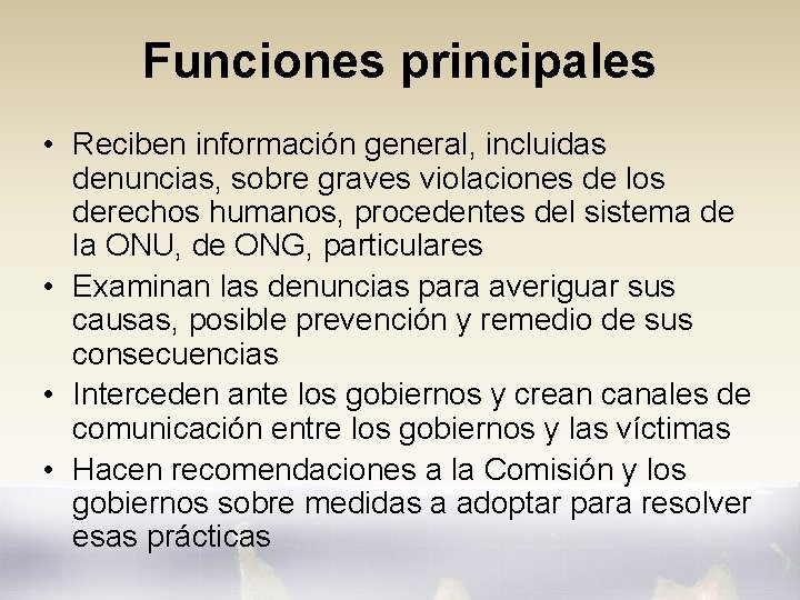 Funciones principales • Reciben información general, incluidas denuncias, sobre graves violaciones de los derechos