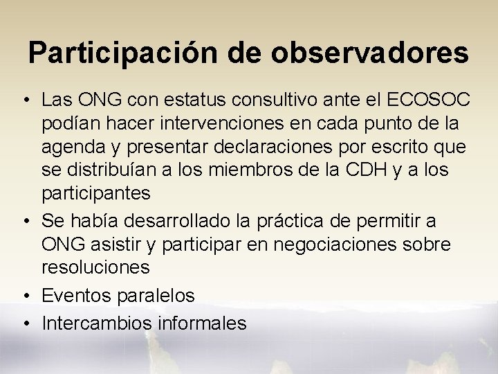 Participación de observadores • Las ONG con estatus consultivo ante el ECOSOC podían hacer