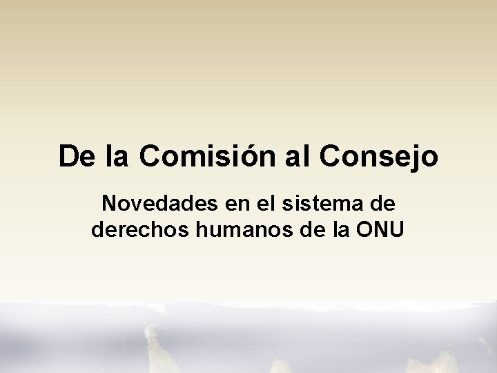 De la Comisión al Consejo Novedades en el sistema de derechos humanos de la