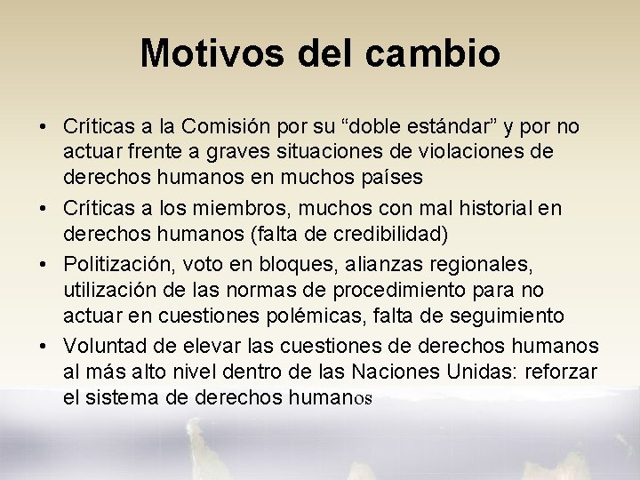 Motivos del cambio • Críticas a la Comisión por su “doble estándar” y por