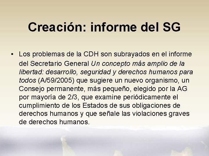 Creación: informe del SG • Los problemas de la CDH son subrayados en el