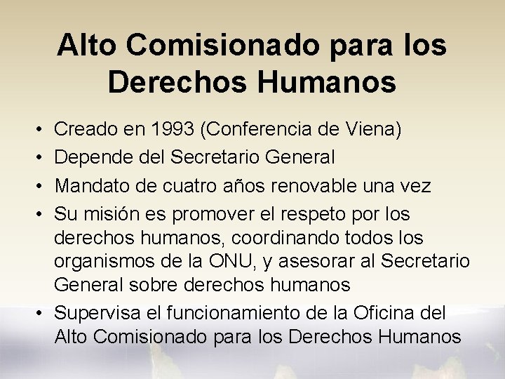 Alto Comisionado para los Derechos Humanos • • Creado en 1993 (Conferencia de Viena)