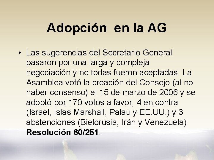 Adopción en la AG • Las sugerencias del Secretario General pasaron por una larga