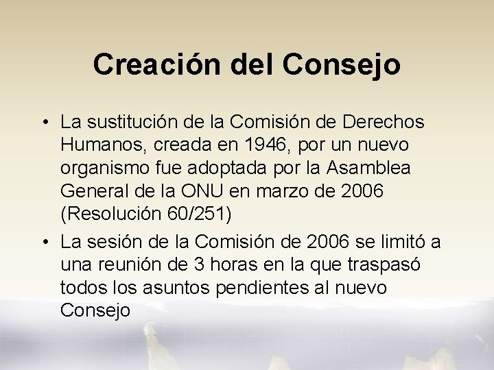 Creación del Consejo • La sustitución de la Comisión de Derechos Humanos, creada en