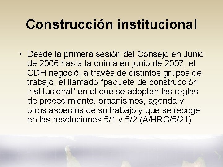 Construcción institucional • Desde la primera sesión del Consejo en Junio de 2006 hasta