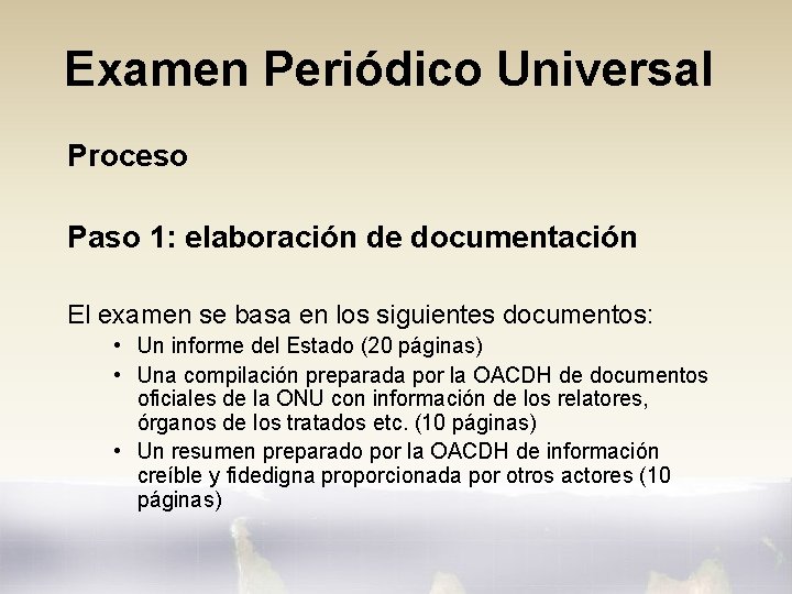 Examen Periódico Universal Proceso Paso 1: elaboración de documentación El examen se basa en