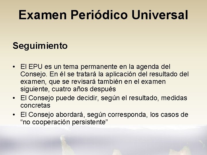 Examen Periódico Universal Seguimiento • El EPU es un tema permanente en la agenda