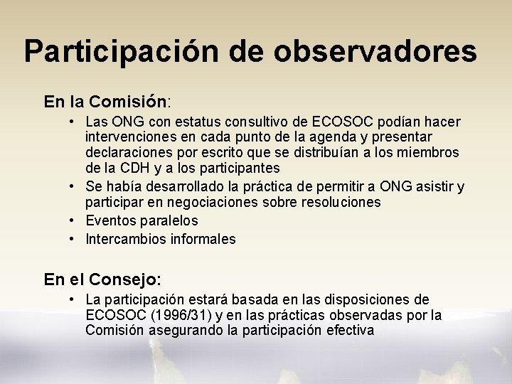 Participación de observadores En la Comisión: • Las ONG con estatus consultivo de ECOSOC