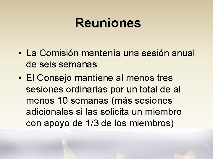 Reuniones • La Comisión mantenía una sesión anual de seis semanas • El Consejo