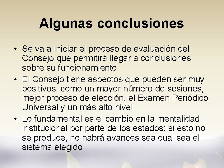 Algunas conclusiones • Se va a iniciar el proceso de evaluación del Consejo que