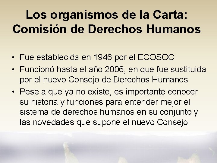 Los organismos de la Carta: Comisión de Derechos Humanos • Fue establecida en 1946