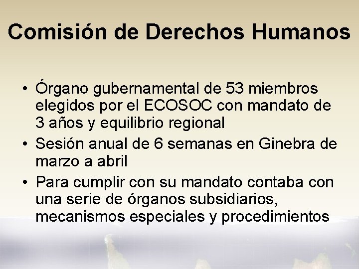 Comisión de Derechos Humanos • Órgano gubernamental de 53 miembros elegidos por el ECOSOC