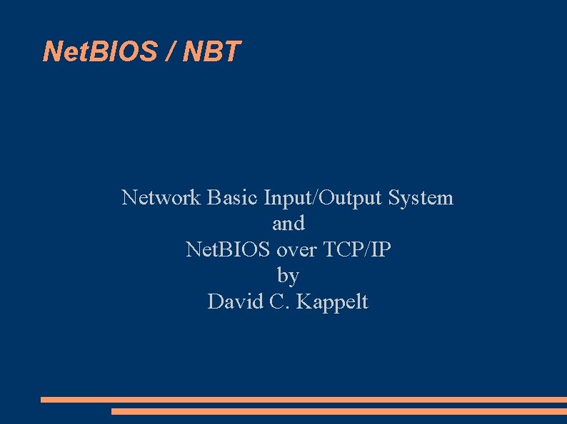 Net. BIOS / NBT Network Basic Input/Output System and Net. BIOS over TCP/IP by