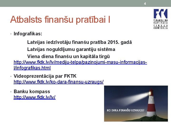 4 Atbalsts finanšu pratībai I • Infografikas: Latvijas iedzīvotāju finanšu pratība 2015. gadā Latvijas