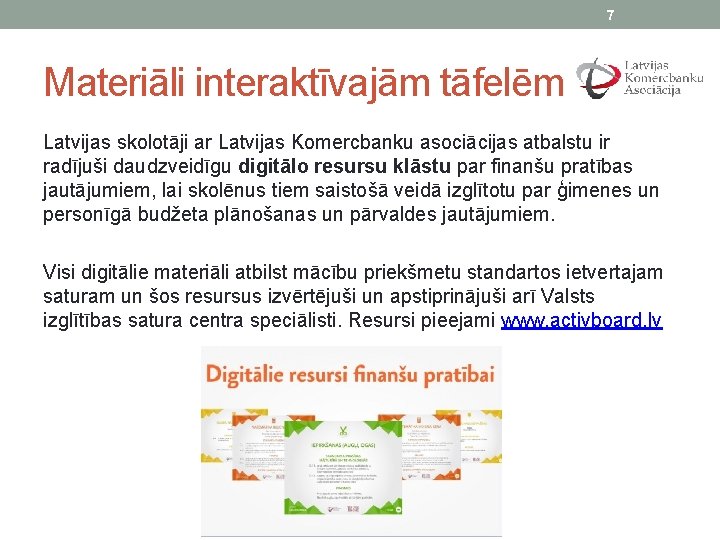 7 Materiāli interaktīvajām tāfelēm Latvijas skolotāji ar Latvijas Komercbanku asociācijas atbalstu ir radījuši daudzveidīgu
