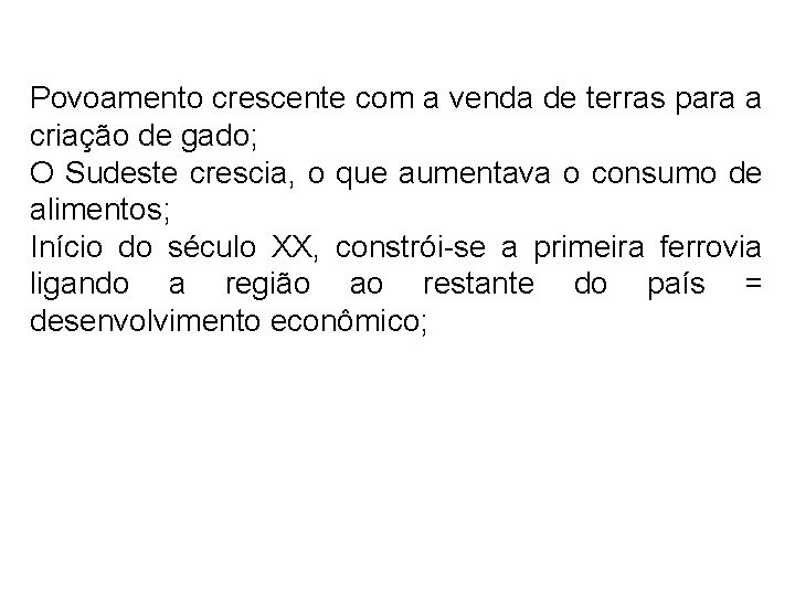 Povoamento crescente com a venda de terras para a criação de gado; O Sudeste