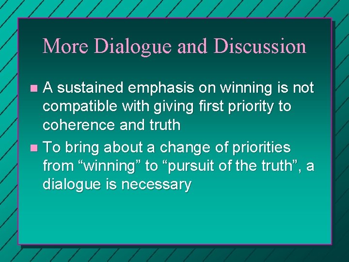 More Dialogue and Discussion A sustained emphasis on winning is not compatible with giving