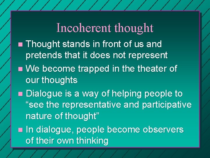 Incoherent thought Thought stands in front of us and pretends that it does not