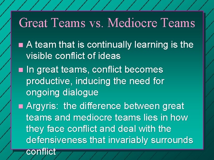 Great Teams vs. Mediocre Teams A team that is continually learning is the visible