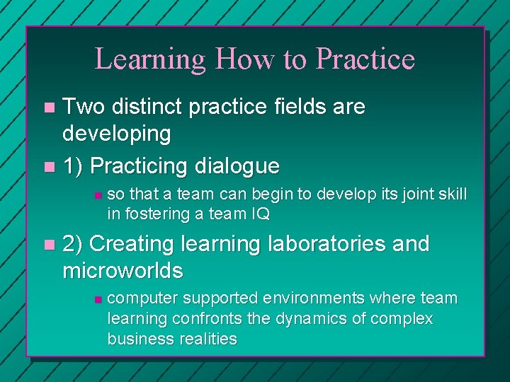 Learning How to Practice Two distinct practice fields are developing n 1) Practicing dialogue