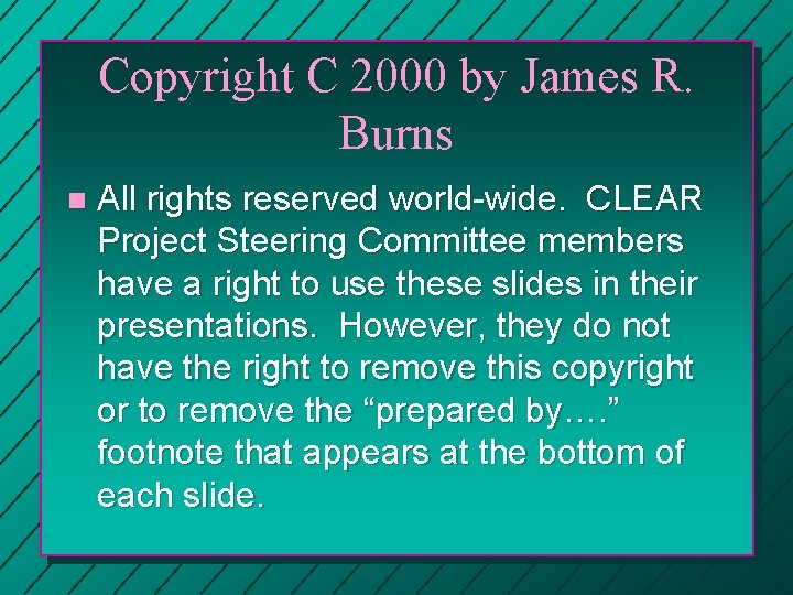 Copyright C 2000 by James R. Burns n All rights reserved world-wide. CLEAR Project