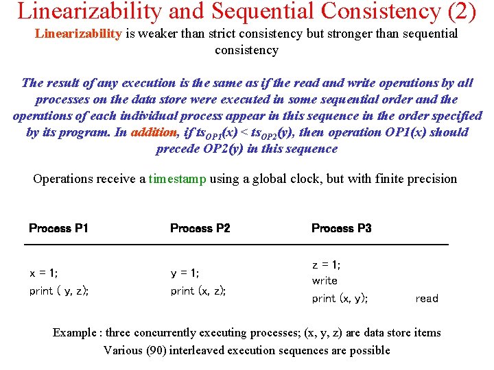 Linearizability and Sequential Consistency (2) Linearizability is weaker than strict consistency but stronger than