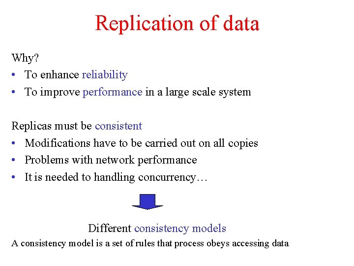 Replication of data Why? • To enhance reliability • To improve performance in a