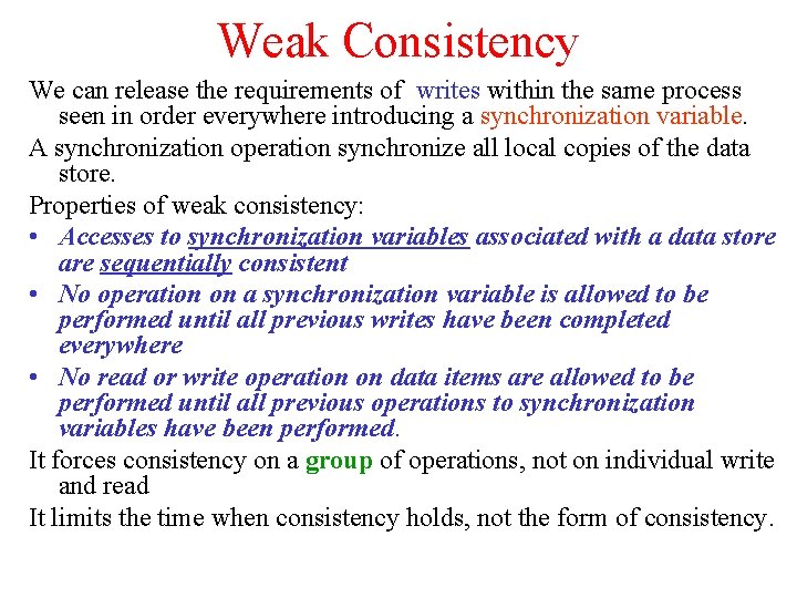 Weak Consistency We can release the requirements of writes within the same process seen