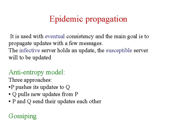 Epidemic propagation It is used with eventual consistency and the main goal is to