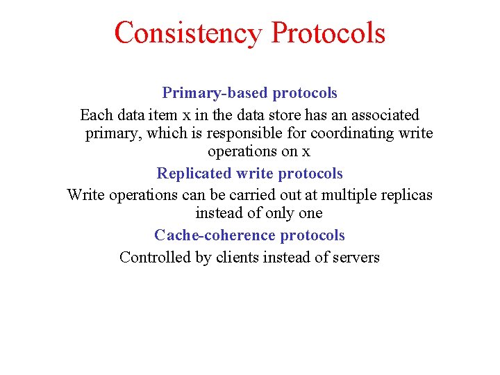 Consistency Protocols Primary-based protocols Each data item x in the data store has an