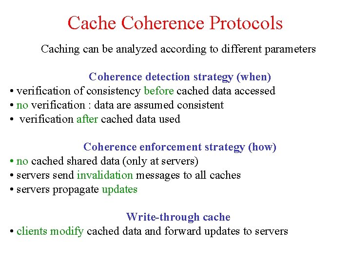 Cache Coherence Protocols Caching can be analyzed according to different parameters Coherence detection strategy