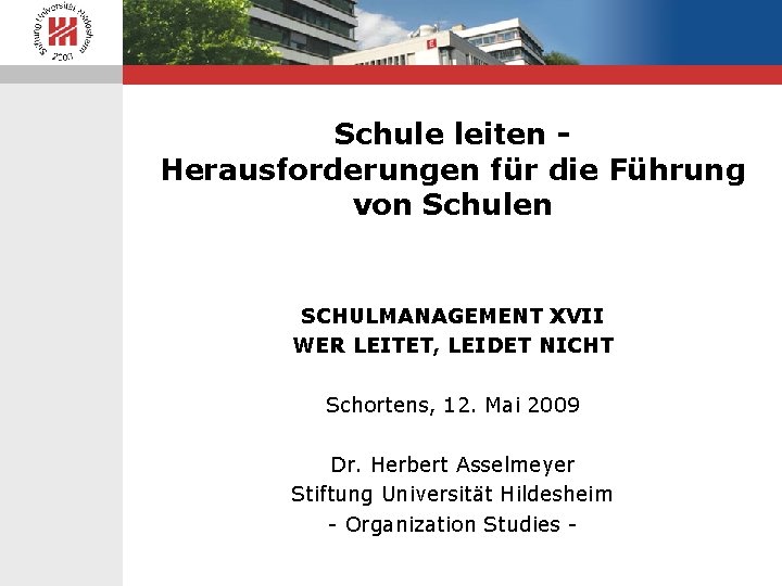 Schule leiten Herausforderungen für die Führung von Schulen SCHULMANAGEMENT XVII WER LEITET, LEIDET NICHT