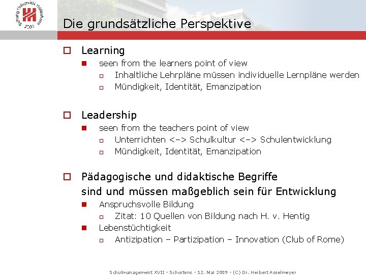 Die grundsätzliche Perspektive o Learning n seen from the learners point of view o