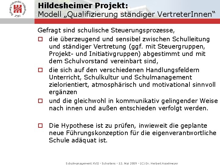 Hildesheimer Projekt: Modell „Qualifizierung ständiger Vertreter. Innen“ Gefragt sind schulische Steuerungsprozesse, o die überzeugend