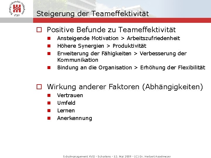 Steigerung der Teameffektivität o Positive Befunde zu Teameffektivität n n Ansteigende Motivation > Arbeitszufriedenheit