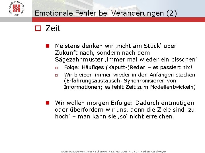 Emotionale Fehler bei Veränderungen (2) o Zeit n Meistens denken wir ‚nicht am Stück‘