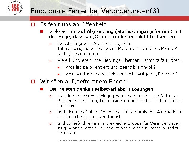 Emotionale Fehler bei Veränderungen(3) o Es fehlt uns an Offenheit n Viele achten auf