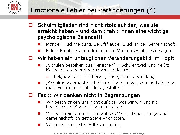 Emotionale Fehler bei Veränderungen (4) o Schulmitglieder sind nicht stolz auf das, was sie