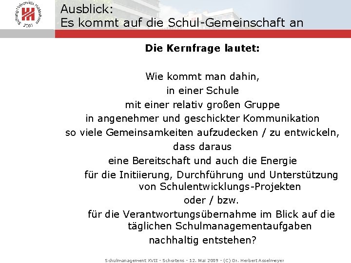 Ausblick: Es kommt auf die Schul-Gemeinschaft an Die Kernfrage lautet: Wie kommt man dahin,