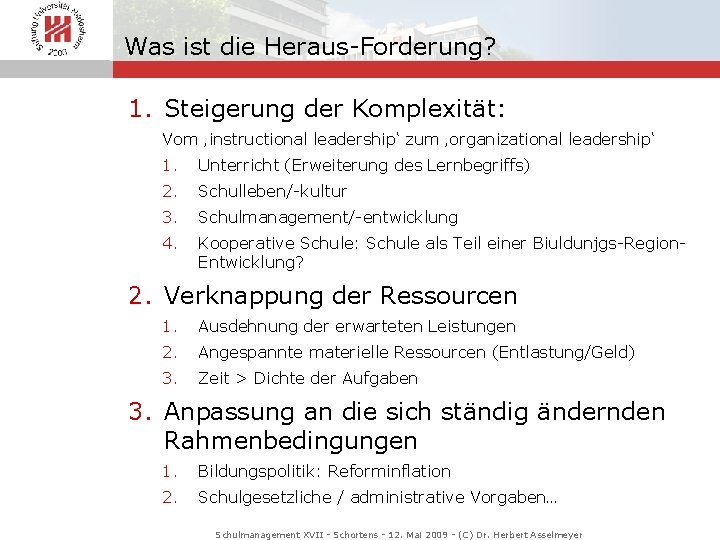 Was ist die Heraus-Forderung? 1. Steigerung der Komplexität: Vom ‚instructional leadership‘ zum ‚organizational leadership‘