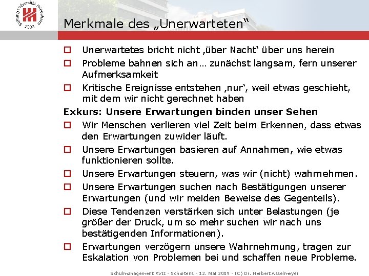 Merkmale des „Unerwarteten“ Unerwartetes bricht nicht ‚über Nacht‘ über uns herein Probleme bahnen sich