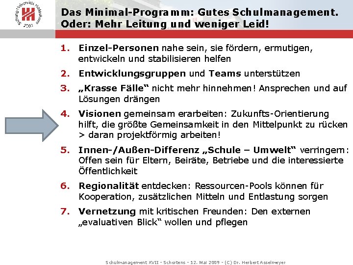 Das Minimal-Programm: Gutes Schulmanagement. Oder: Mehr Leitung und weniger Leid! 1. Einzel-Personen nahe sein,