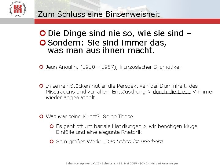 Zum Schluss eine Binsenweisheit Die Dinge sind nie so, wie sind – Sondern: Sie