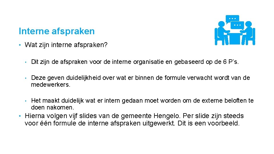 Interne afspraken • • Wat zijn interne afspraken? • Dit zijn de afspraken voor
