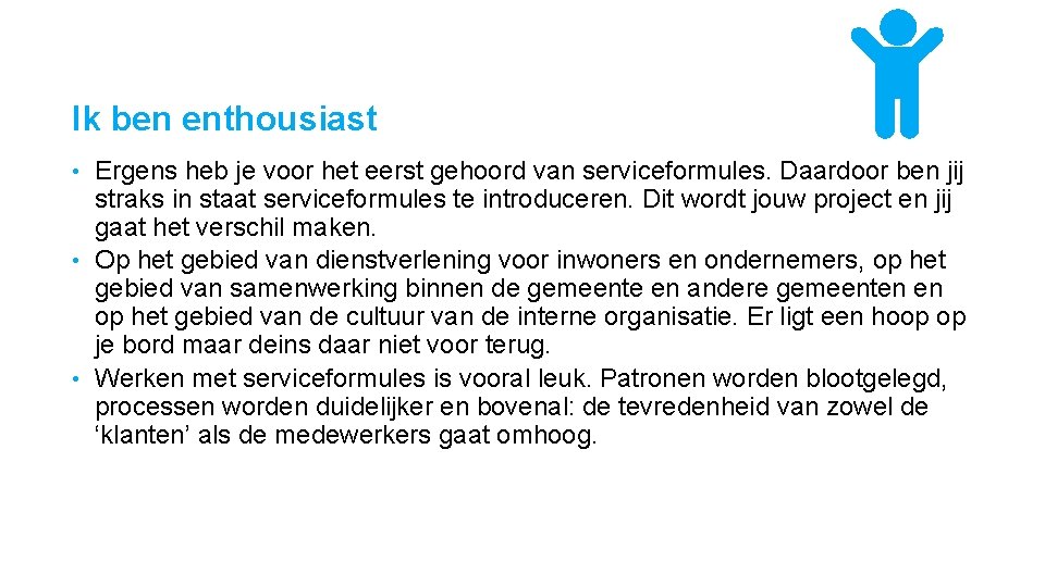 Ik ben enthousiast Ergens heb je voor het eerst gehoord van serviceformules. Daardoor ben