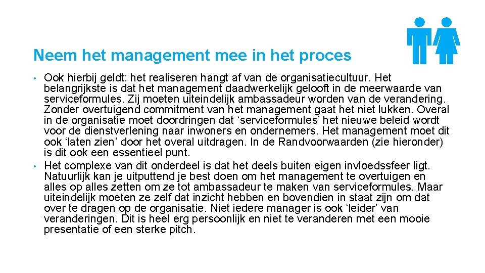 Neem het management mee in het proces Ook hierbij geldt: het realiseren hangt af